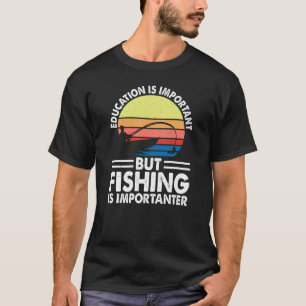 T-shirt L'éducation est importante, mais la pêche est impo