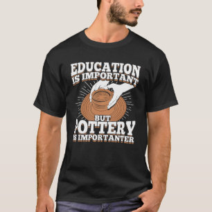T-shirt L'Éducation Est Importante Mais La Poterie Est Im