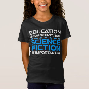 T-Shirt L'Éducation Est Importante, Mais La Sci-Fi Est Imp