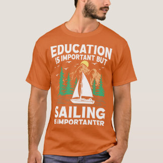 T-shirt L'Éducation Est Importante, Mais La Voile Est Impo