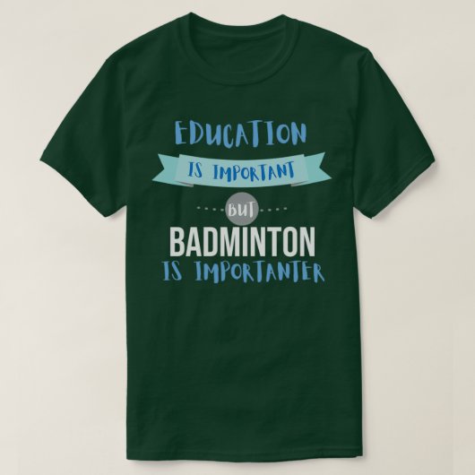 T-shirt L'éducation est importante, mais le badminton est  (Design devant)
