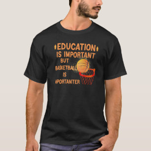 T-shirt L'Éducation Est Importante, Mais Le Basket Est Imp