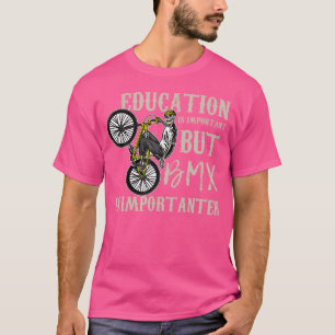 T-shirt L'Éducation Est Importante, Mais Le Bmx Est Import