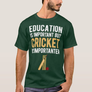 T-shirt L'éducation est importante, mais le cricket est im
