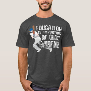 T-shirt L'Éducation Est Importante, Mais Le Cricket Est Im