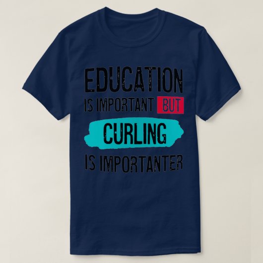 T-shirt L'éducation est importante, mais le curling est im (Design devant)