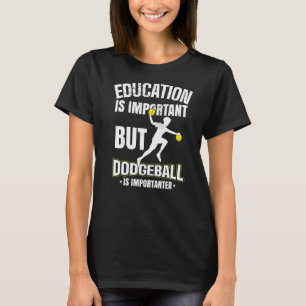 T-shirt L'Éducation Est Importante, Mais Le Dodgeball Est