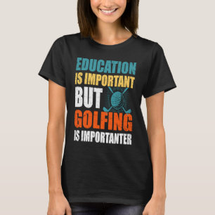 T-shirt L'Éducation Est Importante, Mais Le Golf Est Impor