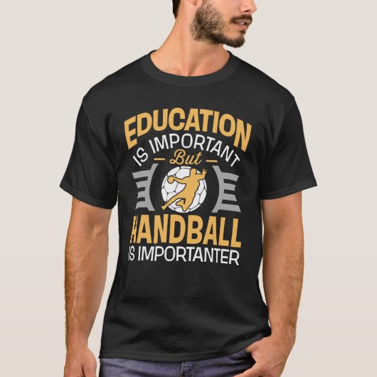 T-shirt L'éducation est importante mais le handball est (Devant)