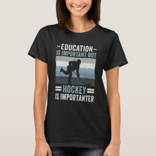 T-shirt L'Éducation Est Importante, Mais Le Hockey Est Imp