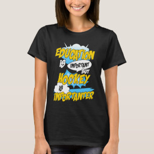 T-shirt L'Éducation Est Importante, Mais Le Hockey Est Imp