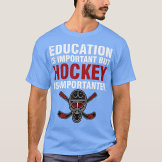 T-shirt L'Éducation Est Importante, Mais Le Hockey Est Imp