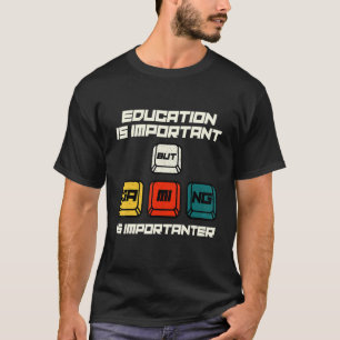 T-shirt L'Éducation Est Importante, Mais Le Jeu Est Import