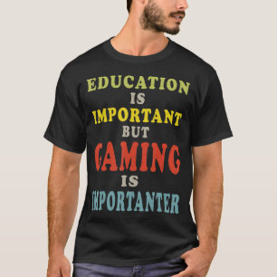 T-shirt L'Éducation Est Importante, Mais Le Jeu Est Import