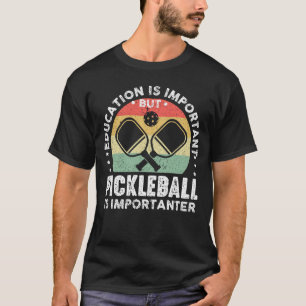 T-shirt L'Éducation Est Importante Mais Le Pickleball Impo