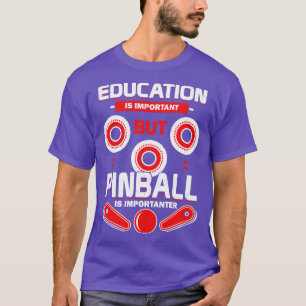 T-shirt L'Éducation Est Importante, Mais Le Pinball Est Im