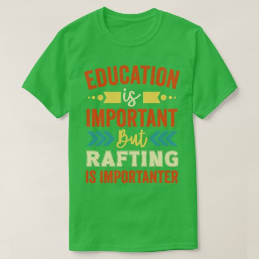 T-shirt L'éducation est importante, mais le rafting est im (Design devant)