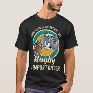 T-shirt L'Éducation Est Importante, Mais Le Rugby Est Impo