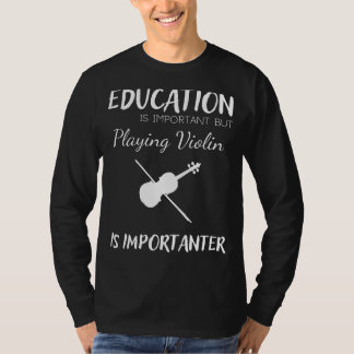 T-shirt L'éducation est importante mais le violon est plus