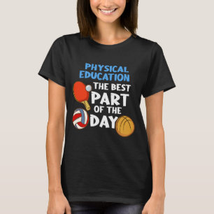 T-shirt L'Éducation Physique La Meilleure Partie De La Jou