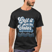 T-shirt Left It In The Water Retro Christian Baptism Bapti (Devant)