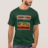 T-shirt Legacy Code Deprecated But Still Running Funny  (Devant)