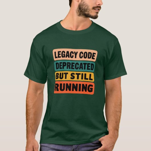 T-shirt Legacy Code Deprecated But Still Running Funny  (Devant)