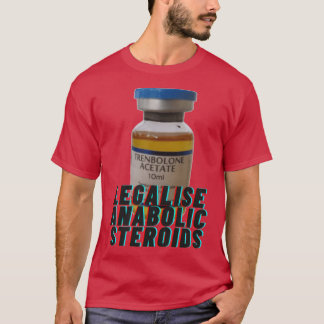 T-shirt Legalise anabolic steroids girl