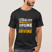 T-shirt Légaliser Drunk Driving Funny Joke Tee (Devant)
