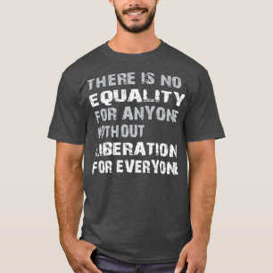 T-shirt L'égalité de libération pour tous grogne