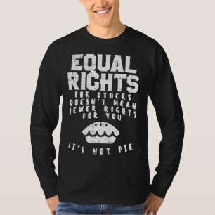 T-shirt L'Égalité Des Droits Ne Signifie Pas Moins De Droi