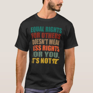 T-shirt L'Égalité Des Droits Pour Les Autres Ne Signifie P