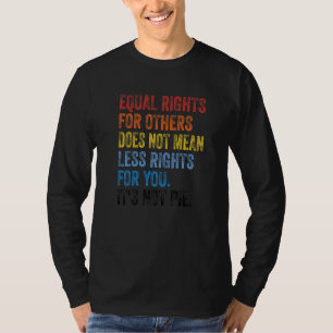 T-shirt L'Égalité Des Droits Pour Les Autres Ne Signifie P