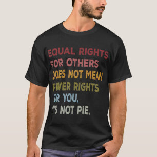 T-shirt L'Égalité Des Droits Pour Les Autres Ne Signifie P