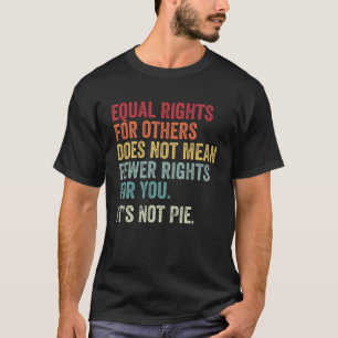T-shirt L'Égalité Des Droits Pour Les Autres Ne Signifie P