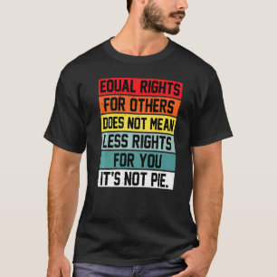 T-shirt L'Égalité Des Droits Pour Les Autres Ne Signifie P
