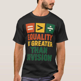 T-SHIRT L'ÉGALITÉ EST PLUS GRANDE QUE LA DIVISION