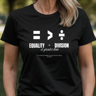 T-shirt L'égalité plus grande que la division - être sembl
