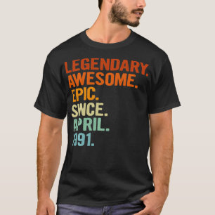 T-shirt Légendaire Épopée Awesome depuis Avril 1991 Funny