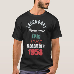 T-shirt Légendaire Épopée Awesome depuis DÉCEMBRE 1958 Cad
