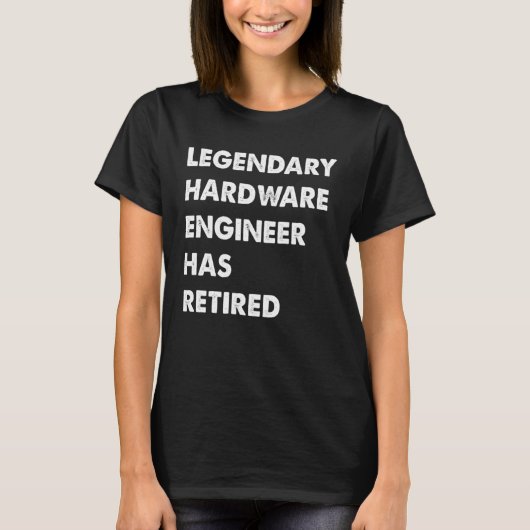 T-shirt Legendary Hardware Engineer Has Retired (Devant)