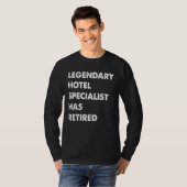 T-shirt Legendary Hotel Specialist Has Retired (Devant entier)