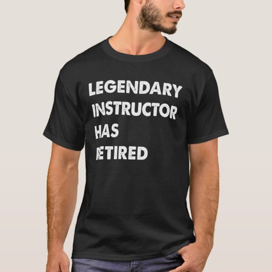 T-shirt Legendary Instructor Has Retired (Devant)
