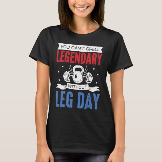 T-shirt Legendary Leg Day Workout Equipment Weight Lifter  (Devant)