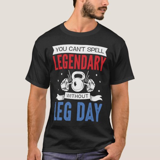 T-shirt Legendary Leg Day Workout Equipment Weight Lifter  (Devant)