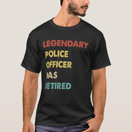 T-shirt Legendary Police Officer Has Retired (Devant)