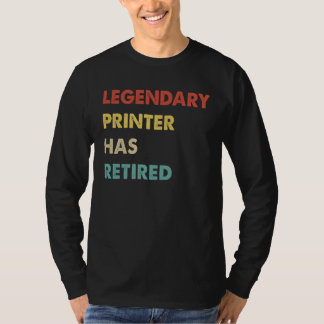 T-shirt Legendary Printer Has Retired 1