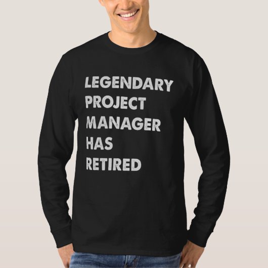 T-shirt Legendary Project Manager Has Retired (Devant)