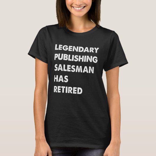 T-shirt Legendary Publishing Salesman Has Retired (Devant)