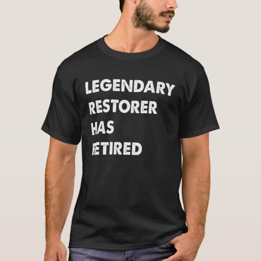 T-shirt Legendary Restorer Has Retired (Devant)